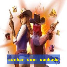 sonhar com cunhado jogo do bicho